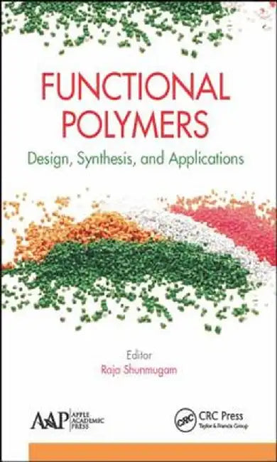 Functional Polymers: Design, Synthesis, and Applications by Raja Shunmugam