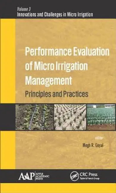 Performance Evaluation of Micro Irrigation Management: Principles and Practices by Megh R. Goyal