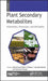 Plant Secondary Metabolites, Volume Two: Stimulation, Extraction, and Utilization by Mohammed Wasim Siddiqui
