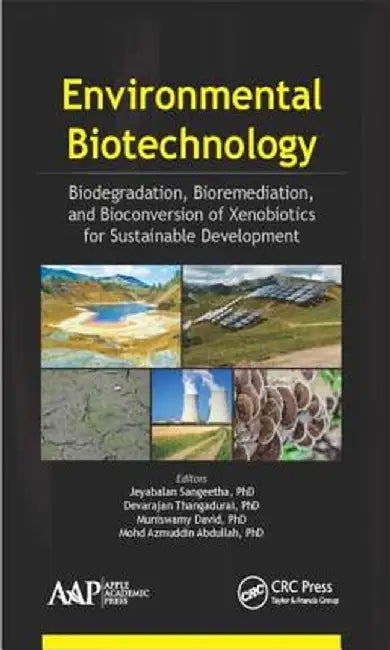 Environmental Biotechnology: Biodegradation, Bioremediation, and Bioconversion of Xenobiotics for Sustainable Development by Jeyabalan Sangeetha