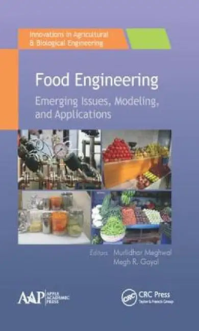 Food Engineering: Emerging Issues, Modeling, and Applications by Murlidhar Meghwal