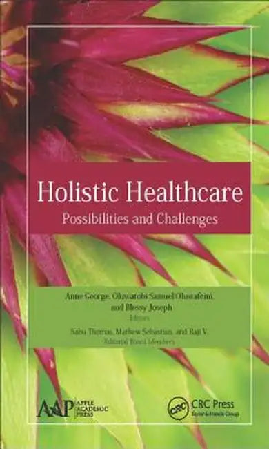 Holistic Healthcare: Possibilities and Challenges by Anne George
