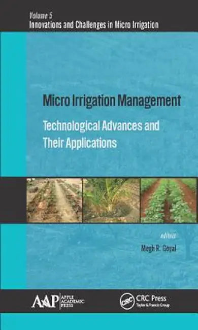 Micro Irrigation Management: Technological Advances and Their Applications by Megh R. Goyal