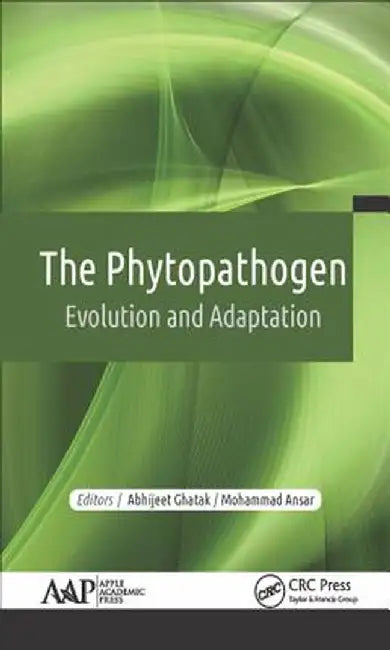 The Phytopathogen: Evolution and Adaptation by Abhijeet Ghatak
