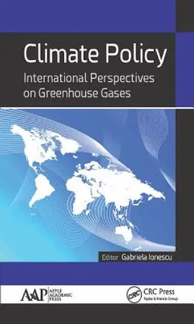 Climate Policy: International Perspectives on Greenhouse Gases by Gabriela Ionescu