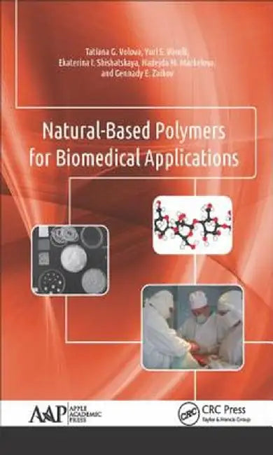 Natural-Based Polymers for Biomedical Applications by Tatiana G. Volova