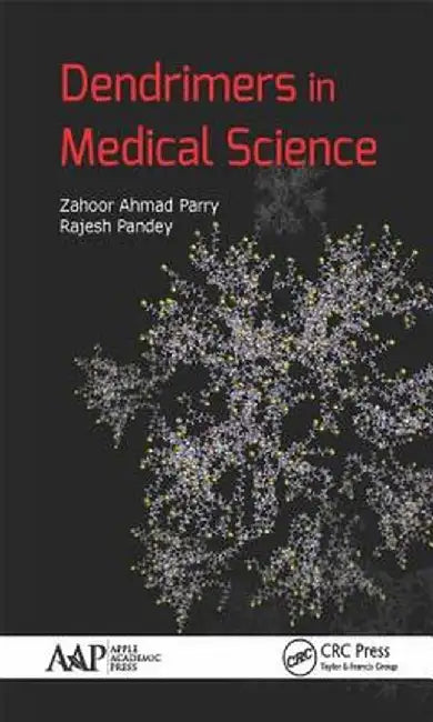 Dendrimers in Medical Science by Zahoor Ahmad Parry