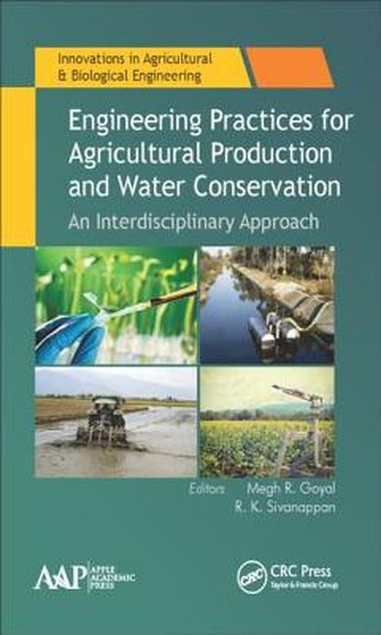 Engineering Practices for Agricultural Production and Water Conservation: An Interdisciplinary Approach by Megh R. Goyal