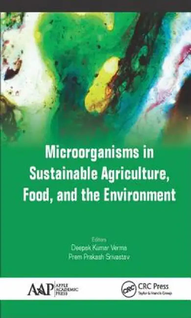 Microorganisms in Sustainable Agriculture, Food, and the Environment by Deepak Kumar Verma