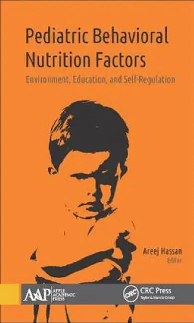 Pediatric Behavioral Nutrition Factors: Environment, Education, and Self-Regulation by Areej Hassan