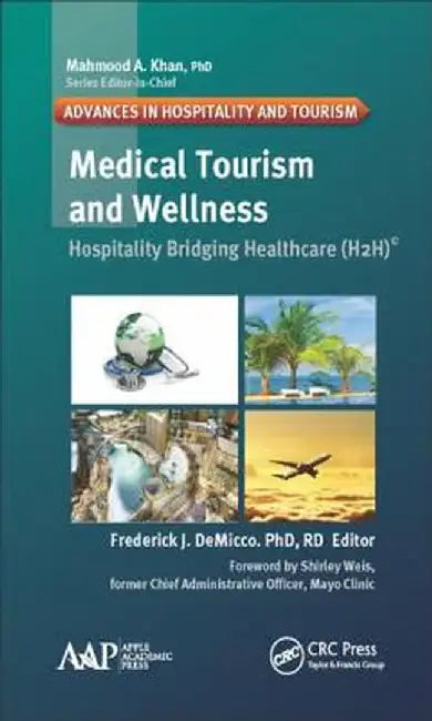 Medical Tourism and Wellness: Hospitality Bridging Healthcare (H2h) by Frederick J. DeMicco