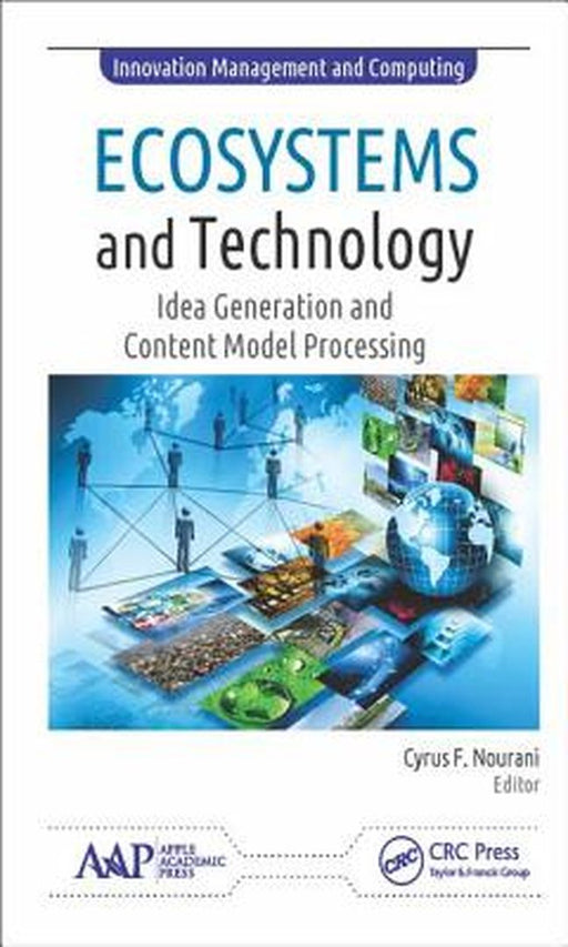 Ecosystems and Technology: Idea Generation and Content Model Processing by Cyrus F. Nourani