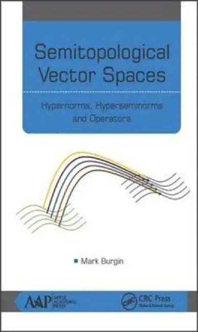 Semitopological Vector Spaces by Mark Burgin