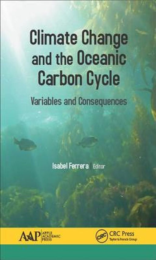 Climate Change and the Oceanic Carbon Cycle: Variables and Consequences by Isabel Ferrera
