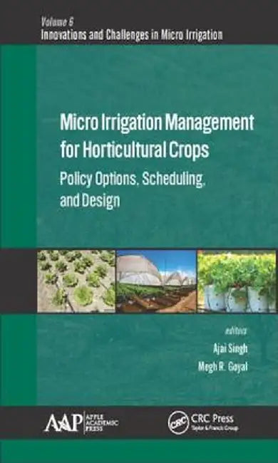 Micro Irrigation Engineering for Horticultural Crops: Policy Options, Scheduling, and Design by Megh R. Goyal
