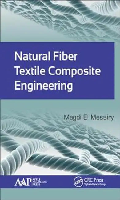 Natural Fiber Textile Composite Engineering by Magdi El Messiry