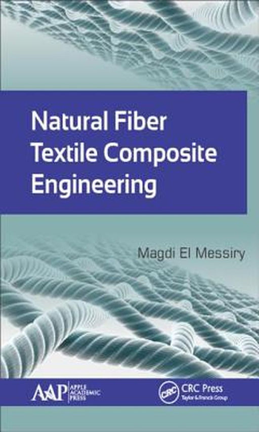 Natural Fiber Textile Composite Engineering by Magdi El Messiry
