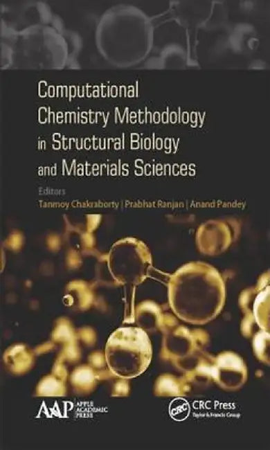 Computational Chemistry Methodology in Structural Biology and Materials Sciences by Tanmoy Chakraborty