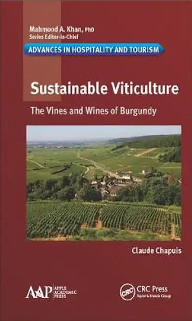 Sustainable Viticulture: The Vines and Wines of Burgundy by Claude Chapuis