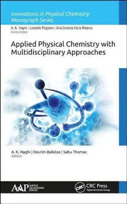 Applied Physical Chemistry with Multidisciplinary Approaches by A. K. Haghi