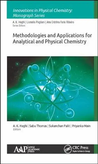 Methodologies and Applications for Analytical and Physical Chemistry by A. K. Haghi