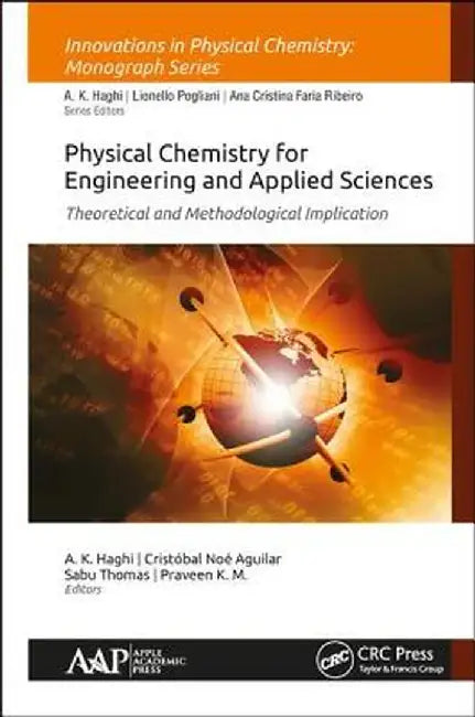 Physical Chemistry for Engineering and Applied Sciences: Theoretical and Methodological Implications by A. K. Haghi
