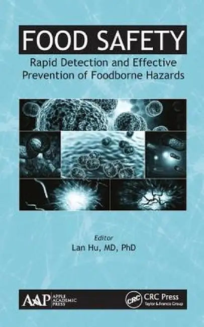 Food Safety: Rapid Detection and Effective Prevention of Foodborne Hazards by Lan Hu