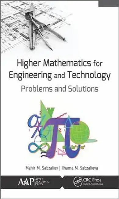 Higher Mathematics for Engineering and Technology: Problems and Solutions by Mahir M. Sabzaliev
