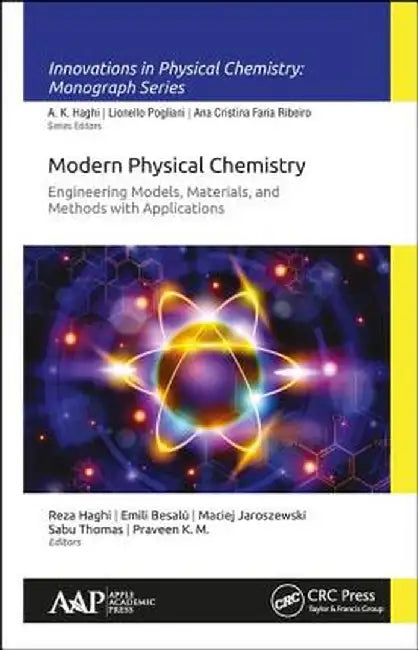 Modern Physical Chemistry: Engineering Models, Materials, and Methods with Applications by Reza K. Haghi