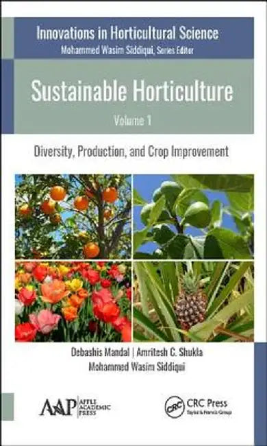 Sustainable Horticulture, Volume 1: Diversity, Production, and Crop Improvement by Debashis Mandal