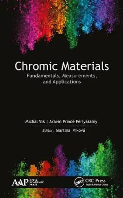 Chromic Materials: Fundamentals, Measurements, and Applications by Michal Vik