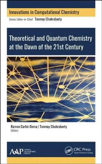 Theoretical and Quantum Chemistry at the Dawn of the 21st Century by Tanmoy Chakraborty