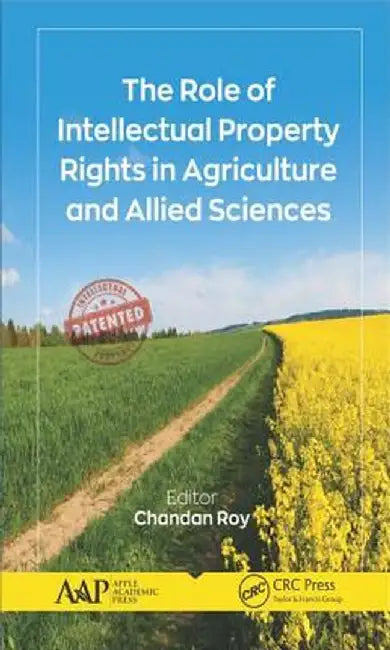 The Role of Intellectual Property Rights in Agriculture and Allied Sciences by Chandan Roy