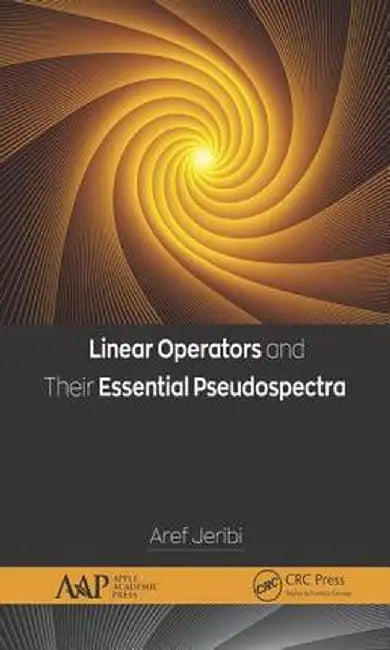 Linear Operators and Their Essential Pseudospectra by Aref Jeribi