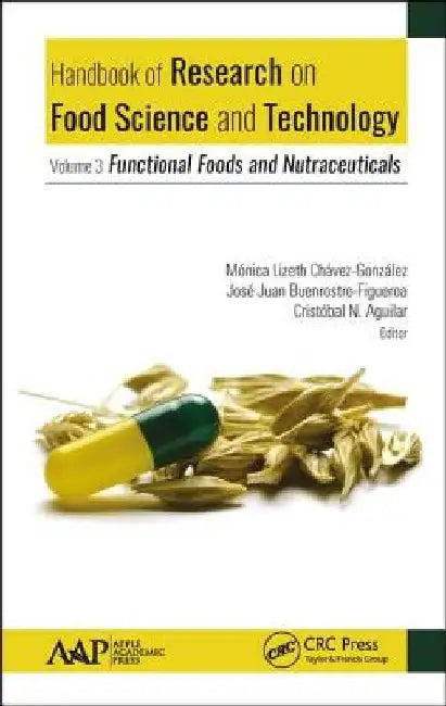 Handbook of Research on Food Science and Technology: Volume 3: Functional Foods and Nutraceuticals by Monica Chavez-Gonzalez