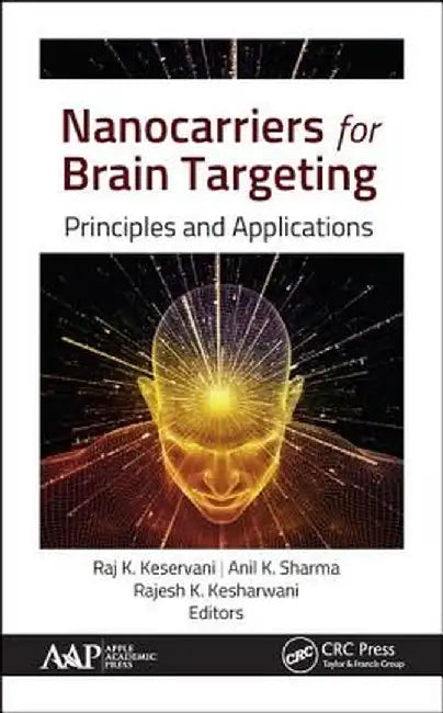 Nanocarriers for Brain Targeting: Principles and Applications by Raj K. Keservani