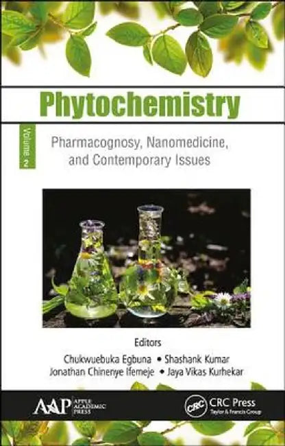 Phytochemistry: Volume 2: Pharmacognosy, Nanomedicine, and Contemporary Issues by Chukwuebuka Egbuna