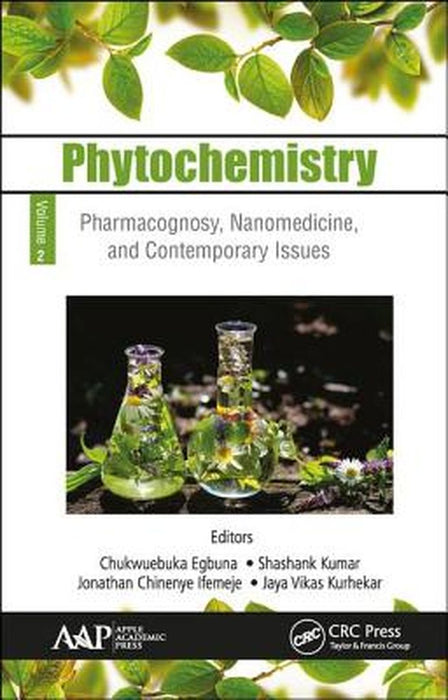 Phytochemistry: Volume 2: Pharmacognosy, Nanomedicine, and Contemporary Issues by Chukwuebuka Egbuna
