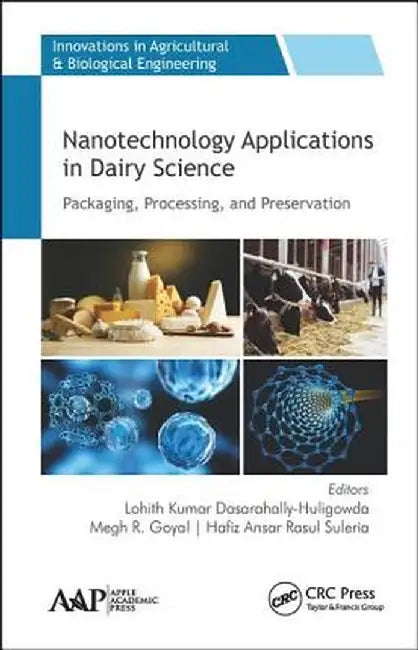Nanotechnology Applications in Dairy Science: Packaging, Processing, and Preservation by Kumar Dasarahally-Huligow