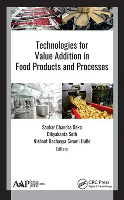 Technologies for Value Addition in Food Products and Processes by Sankar Chandra Deka