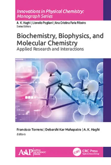 Biochemistry, Biophysics, and Molecular Chemistry: Applied Research and Interactions by Francisco Torrens