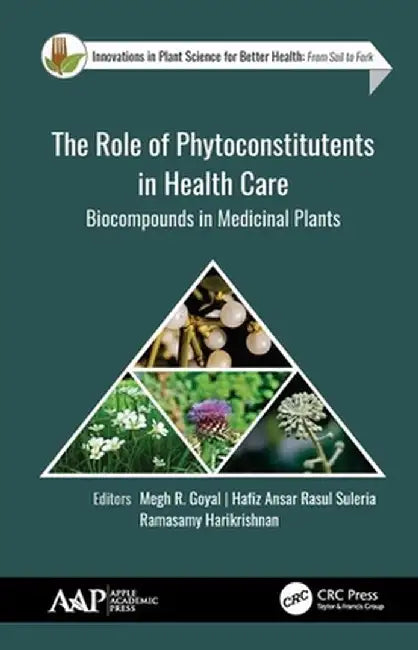 The Role of Phytoconstitutents in Health Care: Biocompounds in Medicinal Plants by Megh R. Goyal