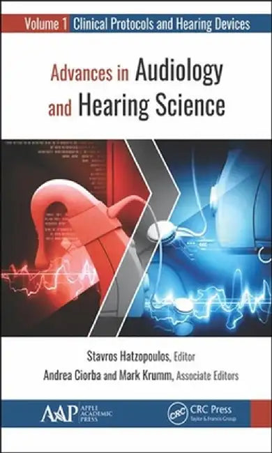 Advances in Audiology and Hearing Science: Volume 1: Clinical Protocols and Hearing Devices by Stavros Hatzopoulos