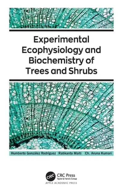 Experimental Ecophysiology and Biochemistry of Trees and Shrubs by Humbe González Rodríguez