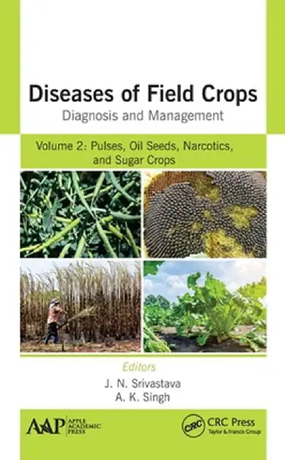Diseases of Field Crops Diagnosis and Management: Volume 2: Pulses, Oil Seeds, Narcotics, and Sugar Crops by J. N. Srivastava