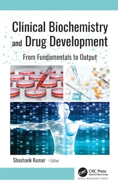 Clinical Biochemistry and Drug Development: From Fundamentals to Output by Shashank Kumar