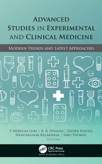 Advanced Studies in Experimental and Clinical Medicine: Modern Trends and Latest Approaches by P. Mereena Luke
