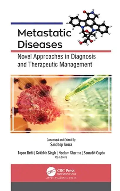 Metastatic Diseases: Novel Approaches in Diagnosis and Therapeutic Management by Sandeep Arora