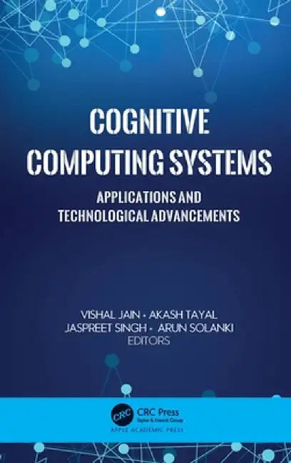 Cognitive Computing Systems: Applications and Technological Advancements by Vishal Jain