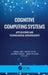 Cognitive Computing Systems: Applications and Technological Advancements by Vishal Jain